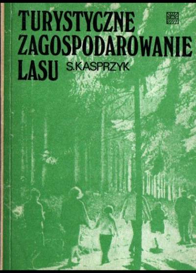 Stanisław Kasprzyk - Turystyczne zagospodarowanie lasu