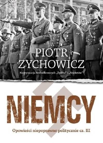 Piotr Zychowicz - Niemcy. Opowieści niepoprawne politycznie cz. III