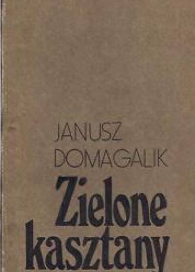Janusz Domagalik - Zielone kasztany