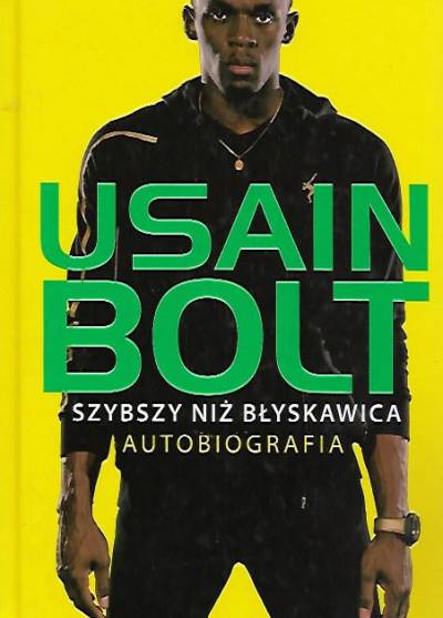 Usain Bolt, Matt Allen - Usain Bolt. Szybszy niż błyskawica. Autobiografia