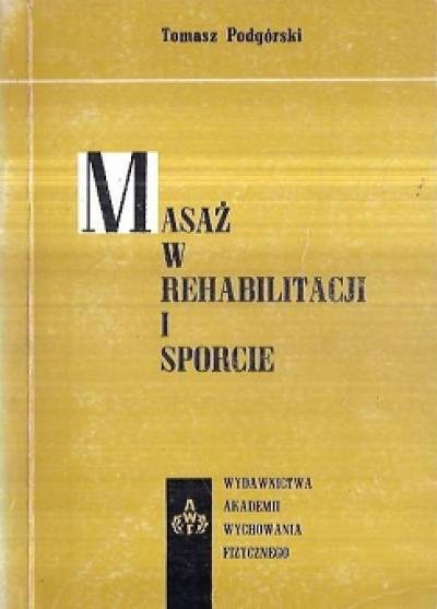 Tomasz Podgórski - MAsaż w rehabilitacji i sporcie