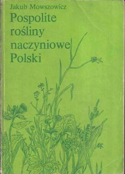 Jakub Mowszowicz - Pospolite rośliny naczyniowe Polski