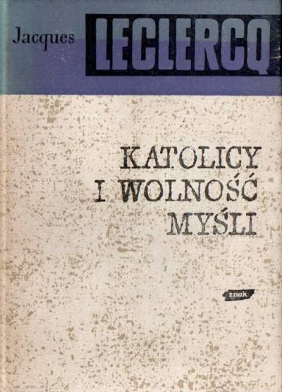 Jacques Leclerc - Katolicy i wolność myśli