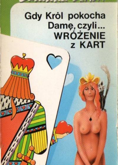 Zuzanna Śliwa - Gdy Król pokocha Damę, czyli... wróżenie z kart