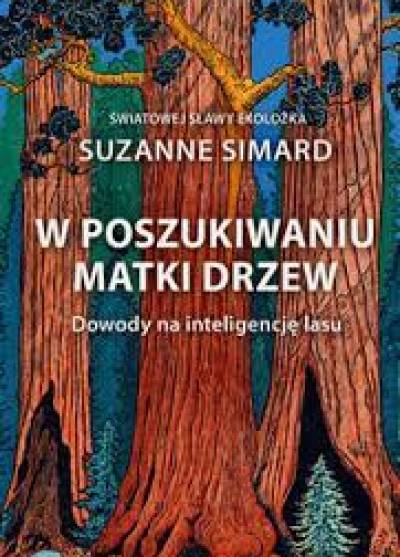 Suzanne Simard - W poszukiwaniu matki drzew