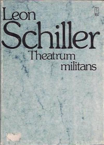 Leon Schiller - Theatrum militans 1939-1945
