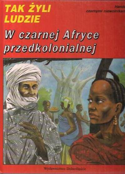 I.B. Kake, C. Maucler - Tak żyli ludzie w Czarnej Afryce przedkolonialnej. Handel czarnymi niewolnikami