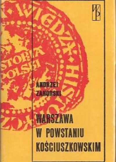 Andrzej Zahorski - Warszawa w powstaniu kościuszkowskim
