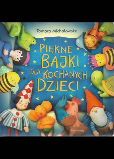 Tamara Michałowska - Piękne bajki dla kochanych dzieci