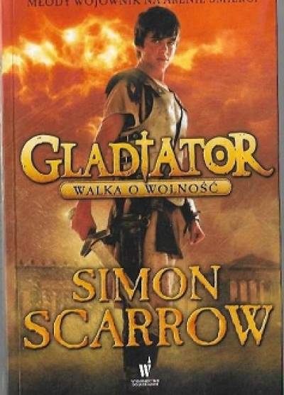 Simon Scarrow - Gladiator. Walka o wolność