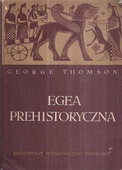 George Thomson - Egea prehistoryczna