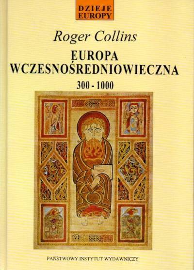 Roger Collins - Europa wczesnośredniowieczna 300-1000