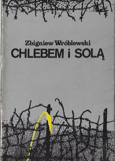 Zbigniew Wróblewski - Chlebem i solą