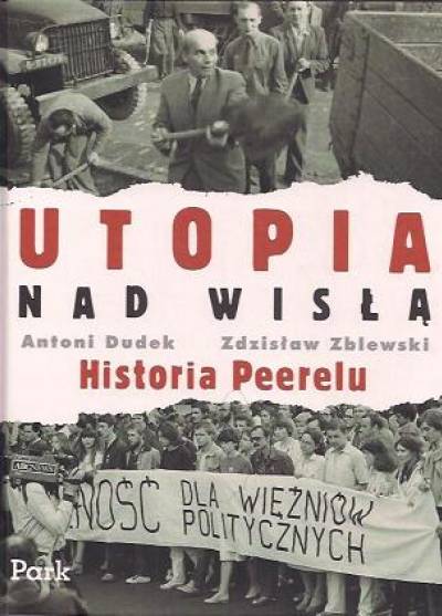 Antoni Dudek, Zdzisław Zblewski - Utopia nad Wisłą. Historia Peerelu