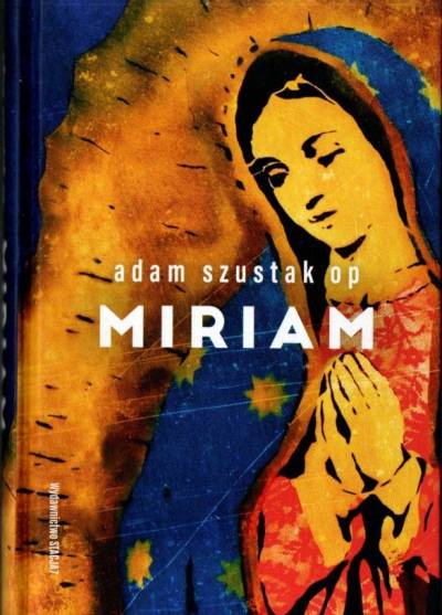 Adam Szustak OP - Miriam