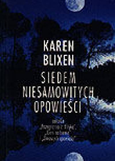 Karen Blixen - Siedem niesamowitych opowieści