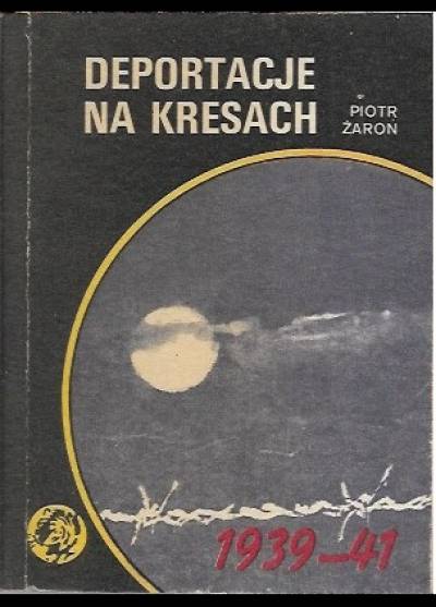 Piotr Żaroń - Deportacje na Kresach  (żółty tygrys)