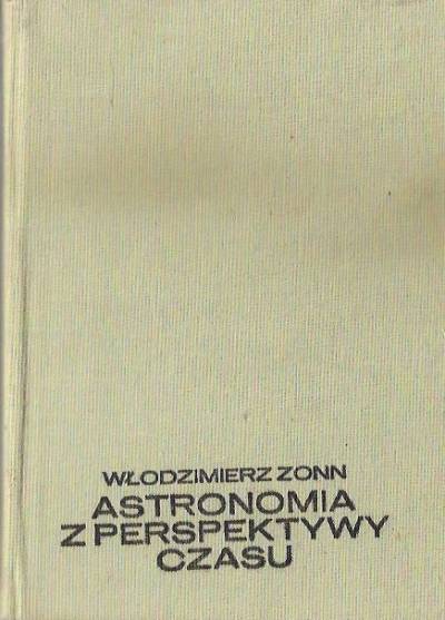 Włodzimierz Zonn - Astronomia z perspektywy czasu
