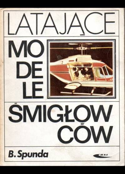 Bogusław Spunda - Latające modele śmigłowców