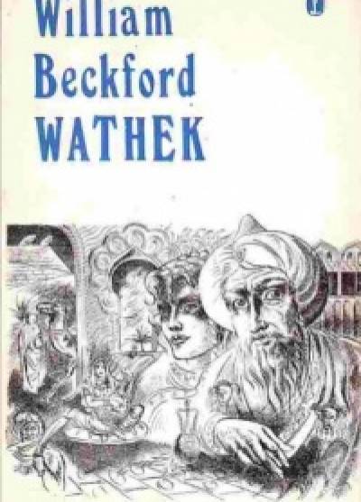 William Beckford - Wathek. Opowieśc arabska