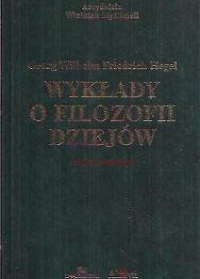 Georg Wilhelm Friedrich Hegel - Wykłady o filozofii dziejów