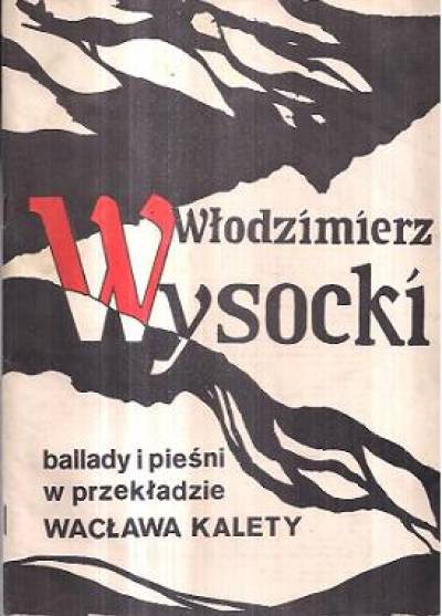 Włodzimierz Wysocki - Ballady i pieśni (w przekładzie Wacława Kalety)