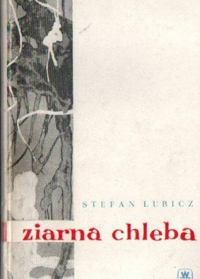 Stefan Lubicz - Ziarna chleba