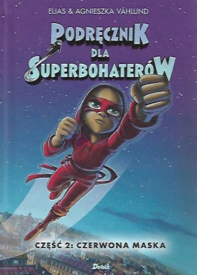 E. i A. Vahlund - Podręcznik dla superbohaterów. Część 2: Czerwona maska