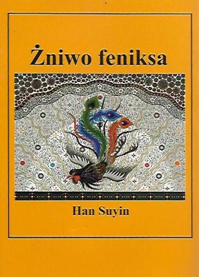 Han Suyin - Żniwo feniksa
