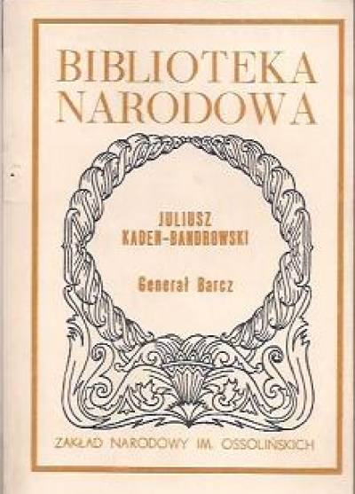 Juliusz Kaden Bandrowski - Generał Barcz  [BN]