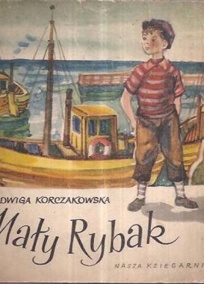 Jadwiga Korczakowska - Mały rybak  (wyd. 1956)