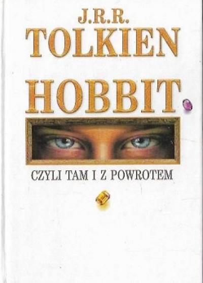 J.R.R. Tolkien - Hobbit czyli tam i z powrotem