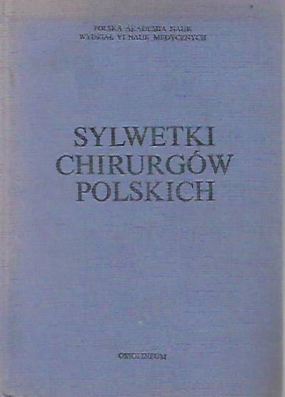 red. J. Bogusz, W. Rudowski - Sylwetki chirurgów polskich