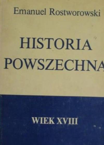 Emanuel Rostworowski - Historia powszechna. Wiek XVIII