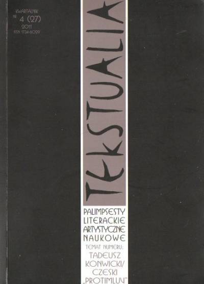 Tekstualia. Palimpsesty literackie, artystyczne, naukowe. Nr 4(27)2011 (Tadeusz Konwicki / Czeski Protimluv)
