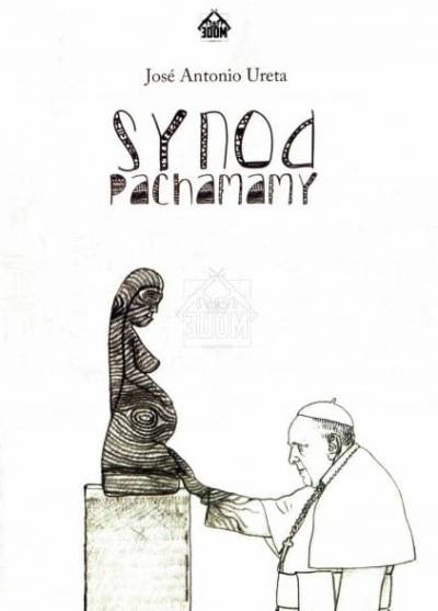 Jose Antonio Ureta - Synod Pachamamy