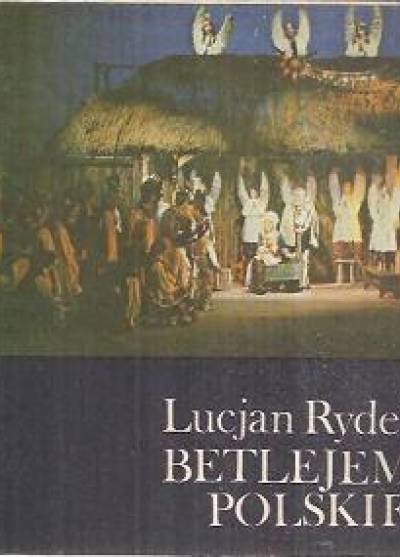 Lucjan Rydel - Betlejem polskie
