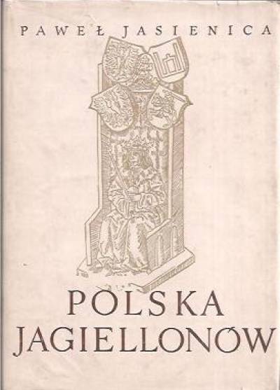Paweł Jasienica - Polska Jagiellonów