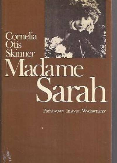 Cornelia Otis Skinner - Madame Sarah  [Bernhardt]