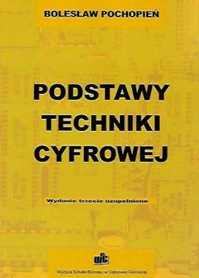 Bolesław Pochopień - Podstawy techniki cyfrowej