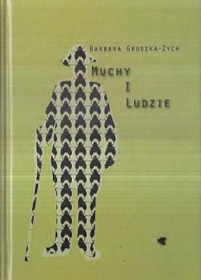 Barbara Gruszka-Zych - Muchy i ludzie