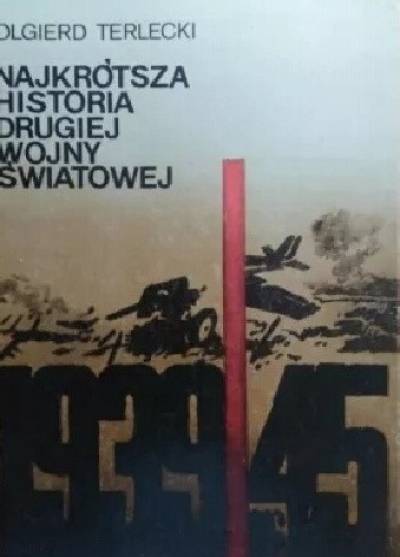 Olgierd Terlecki - Najkrótsza historia II wojny światowej