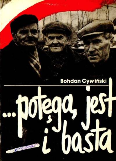 Bohdan Cywiński - ...potęgą jest i basta. Z minionych doświadsczeń ruchów społecznych na wsi
