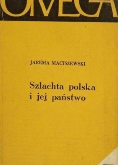 Jarema Maciszewski - Szlachta polska i jej państwo