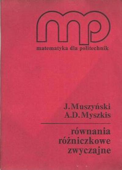 J. Muszyński, A.D. Myszkis - Równania różniczkowe zwyczajne