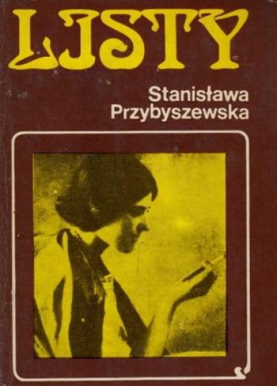 Stanisława Przybyszewska - Listy. Tom 1. Grudzień 1913 - wrzsień 1929