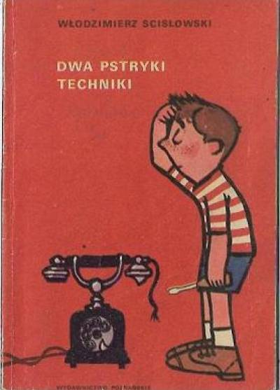 Włoszimierz Scisłowski - Dwa pstryki techniki