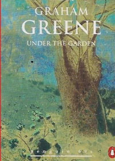 Graham Greene - Under the Garden