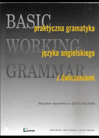 Bolton, Oscarson, Peterson - BAsic Working Grammar. Praktyczna gramatyka języka angielskiego z ćwiczeniami