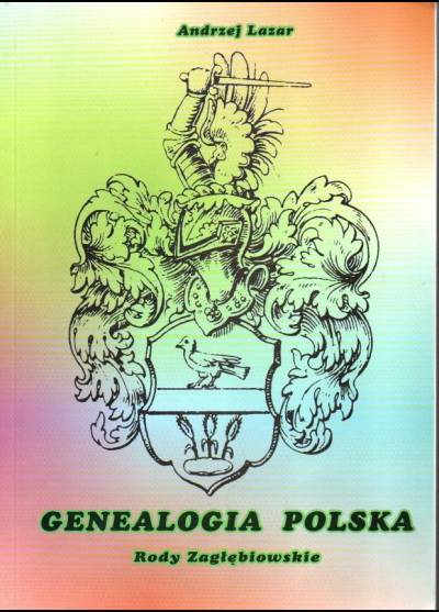 Andrzej Lazar - Genealogia polska. Rody zagłębiowskie czyli Lazary to Wy